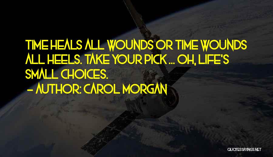 Time Heals Quotes By Carol Morgan