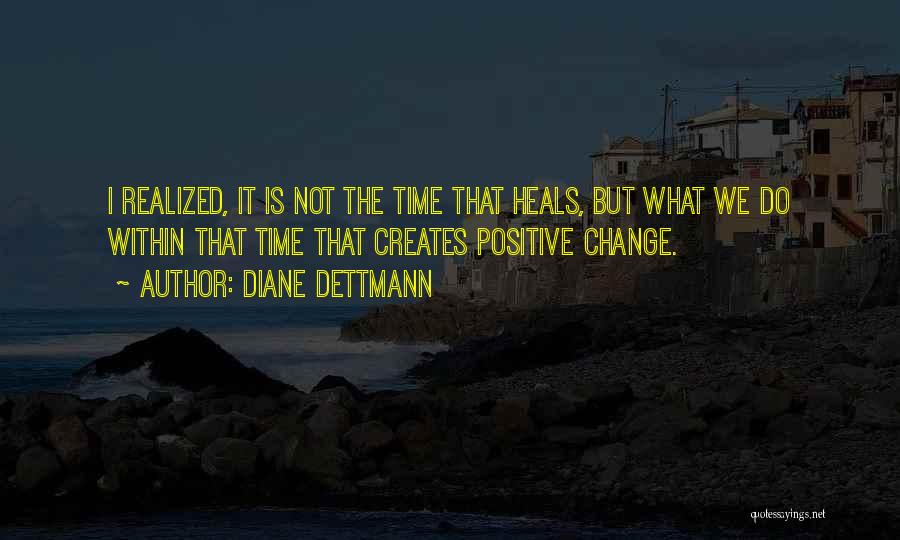 Time Heals Quotes By Diane Dettmann