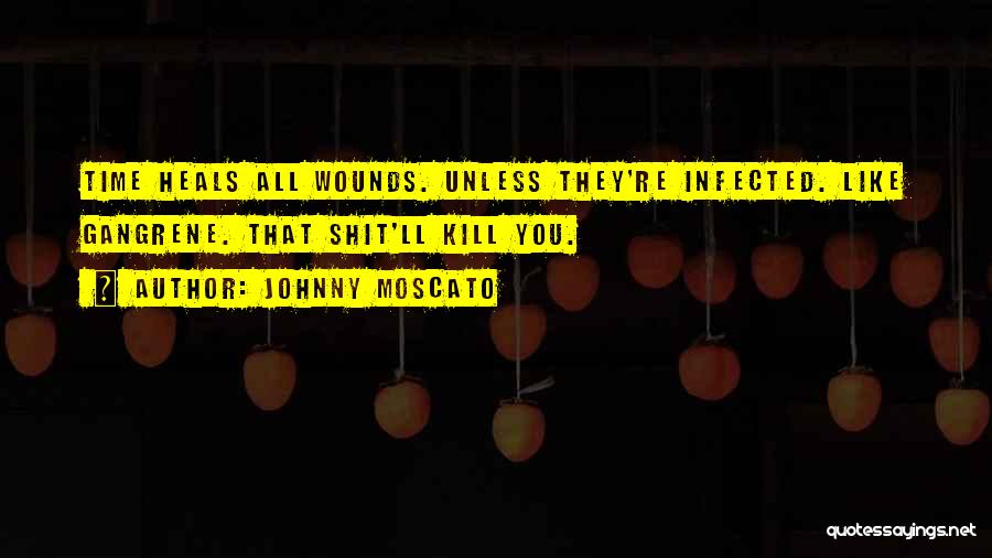 Time Heals Quotes By Johnny Moscato
