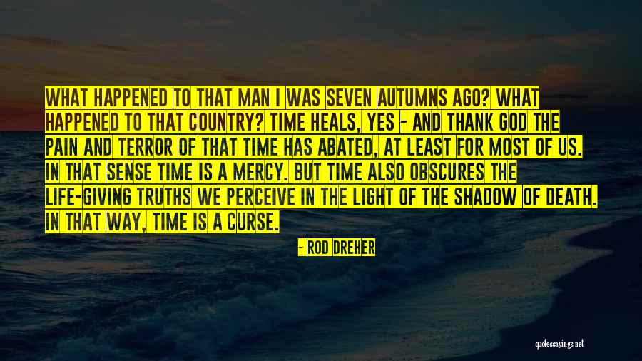 Time Heals Quotes By Rod Dreher Time Heals Quotes By Rod Dreher