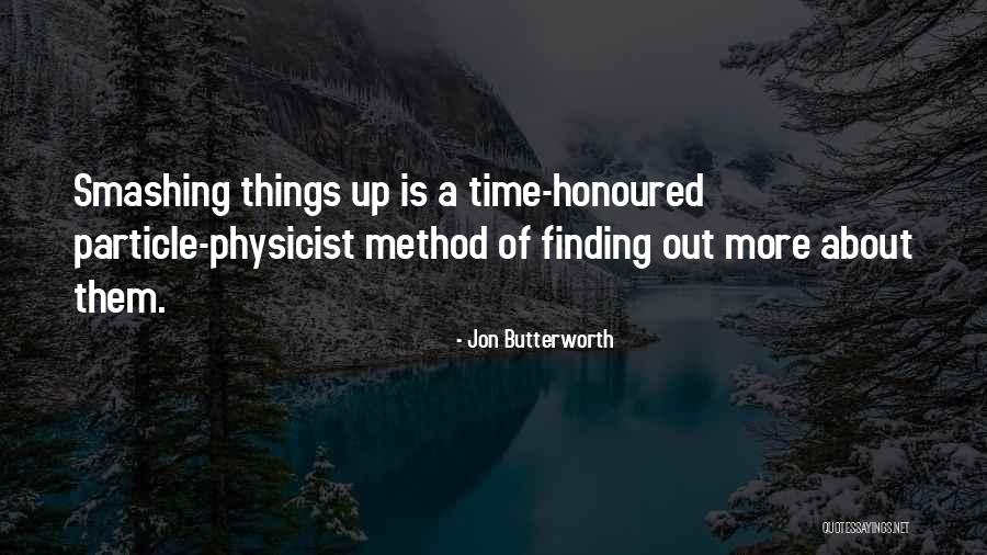 Time Honoured Quotes By Jon Butterworth Time Honoured Quotes By Jon Butterworth