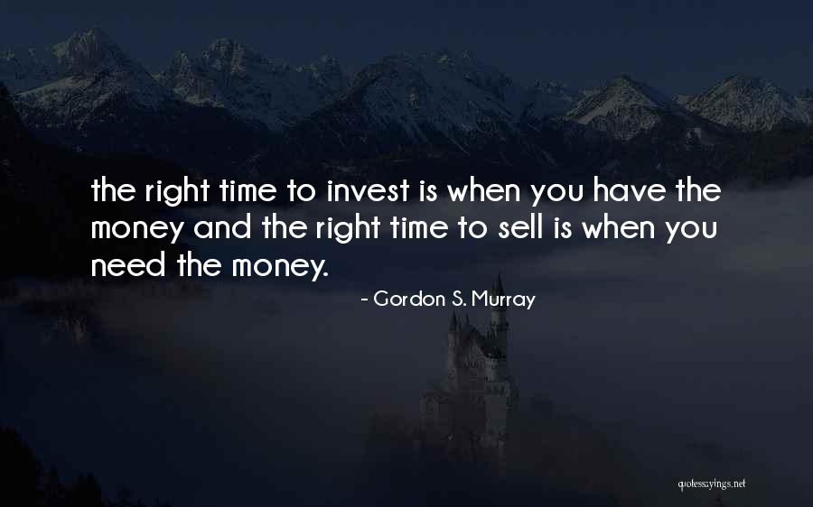 Time Invest Quotes By Gordon S. Murray Time Invest Quotes By Gordon S. Murray