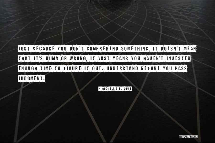Time Invested Quotes By Michelle E. Lowe Time Invested Quotes By Michelle E. Lowe