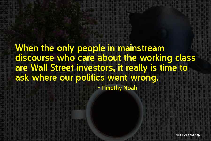 Time Investors Quotes By Timothy Noah Time Investors Quotes By Timothy Noah