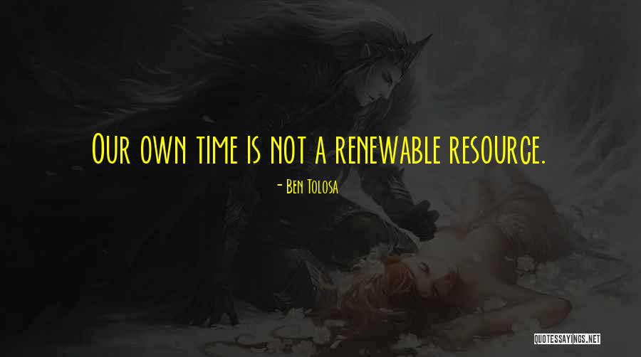 Time Is A Resource Quotes By Ben Tolosa Time Is A Resource Quotes By Ben Tolosa