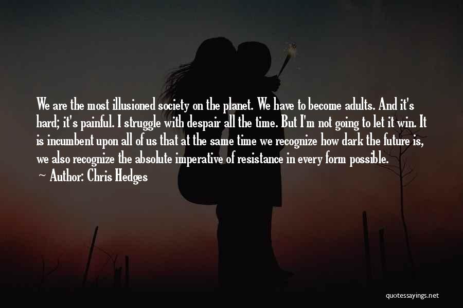 Time Is All We Have Quotes By Chris Hedges