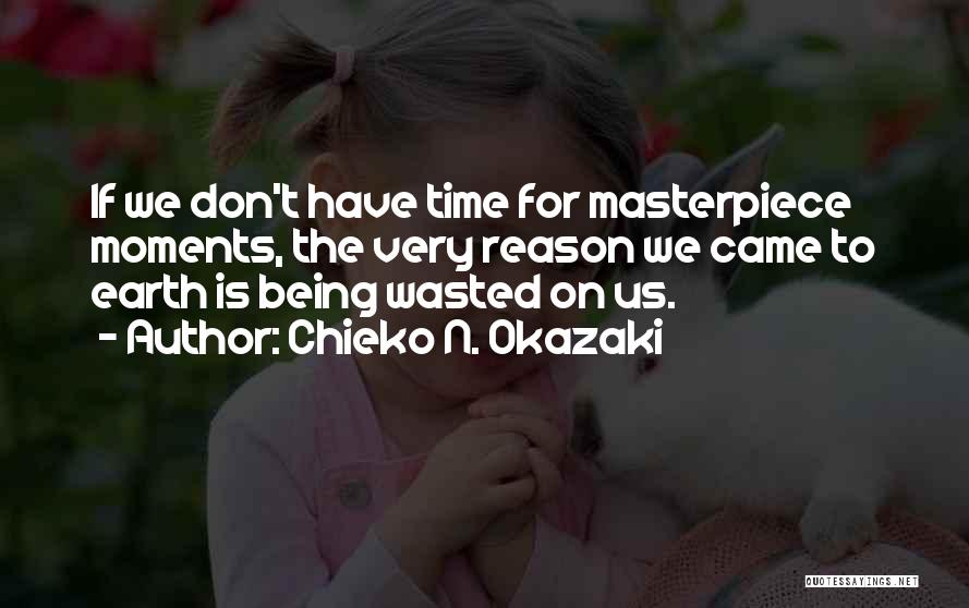 Time Is Being Wasted Quotes By Chieko N. Okazaki