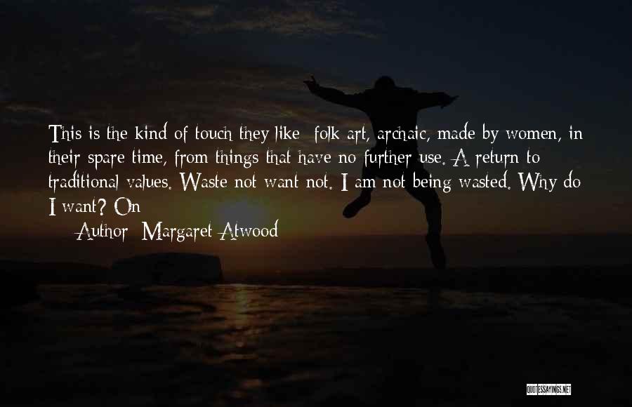 Time Is Being Wasted Quotes By Margaret Atwood