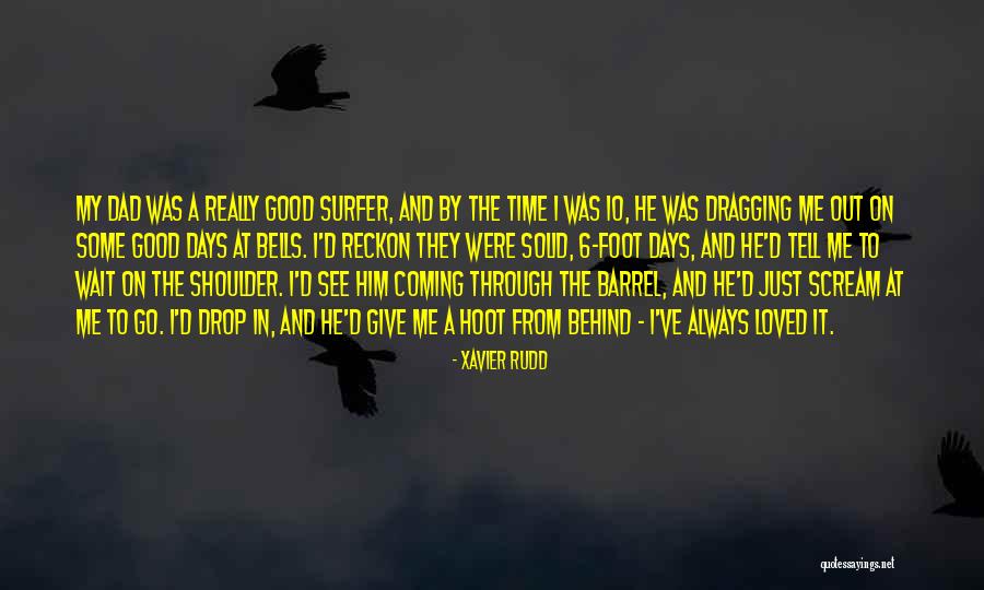 Time Is Dragging Quotes By Xavier Rudd Time Is Dragging Quotes By Xavier Rudd