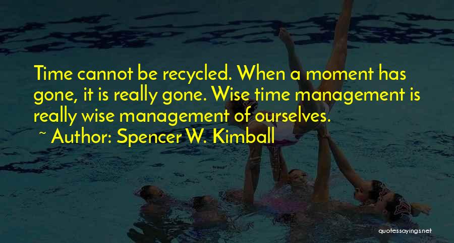 Time Is Gone Quotes By Spencer W. Kimball