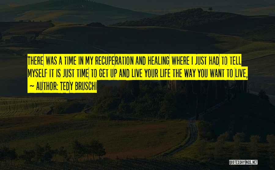 Time Is Healing Quotes By Tedy Bruschi