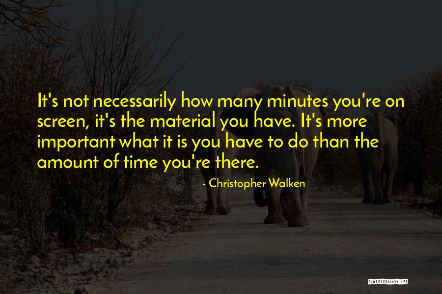 Time Is Important Quotes By Christopher Walken Time Is Important Quotes By Christopher Walken