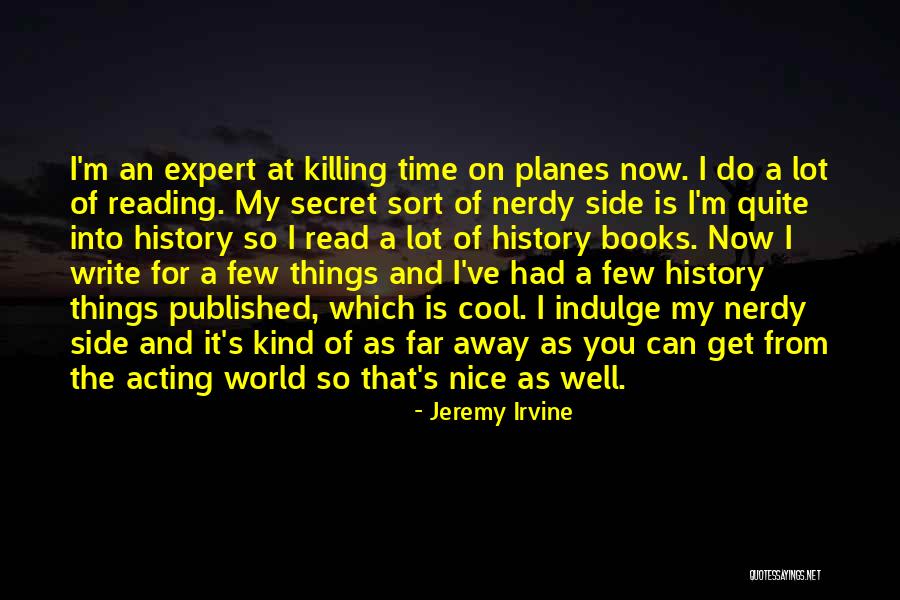 Time Is Killing You Quotes By Jeremy Irvine Time Is Killing You Quotes By Jeremy Irvine