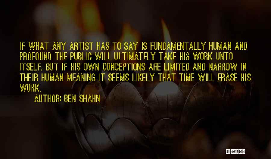 Time Is Limited Quotes By Ben Shahn