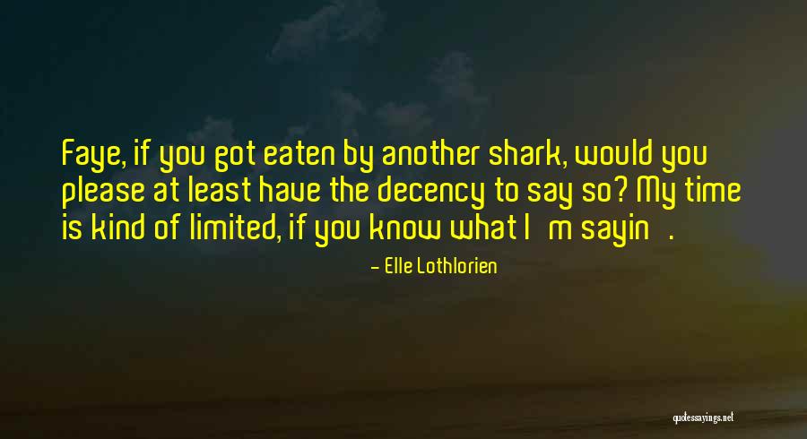Time Is Limited Quotes By Elle Lothlorien Time Is Limited Quotes By Elle Lothlorien