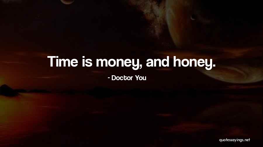 Time Is Money Quotes By Doctor You