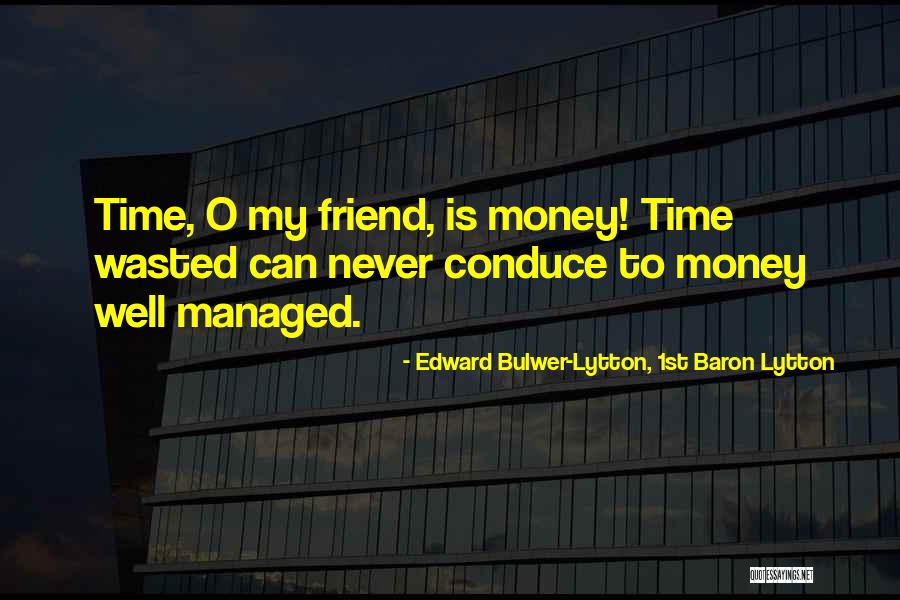 Time Is Money Quotes By Edward Bulwer-Lytton, 1st Baron Lytton