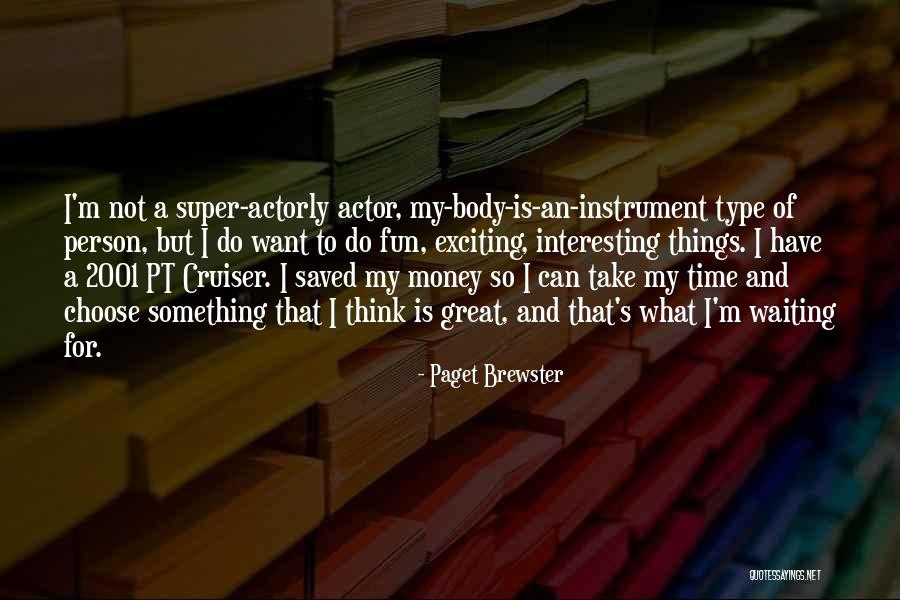 Time Is Money Quotes By Paget Brewster Time Is Money Quotes By Paget Brewster
