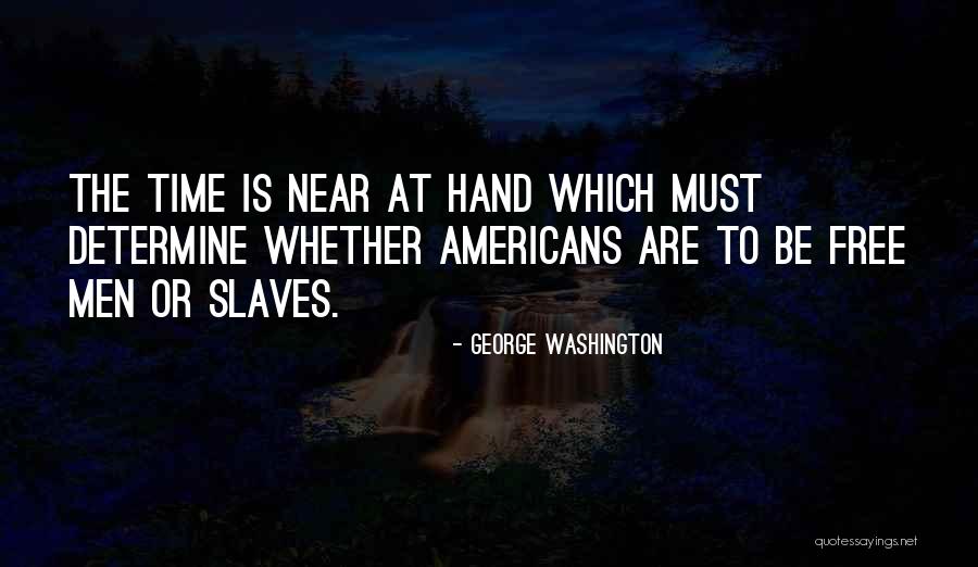 Time Is Near Quotes By George Washington