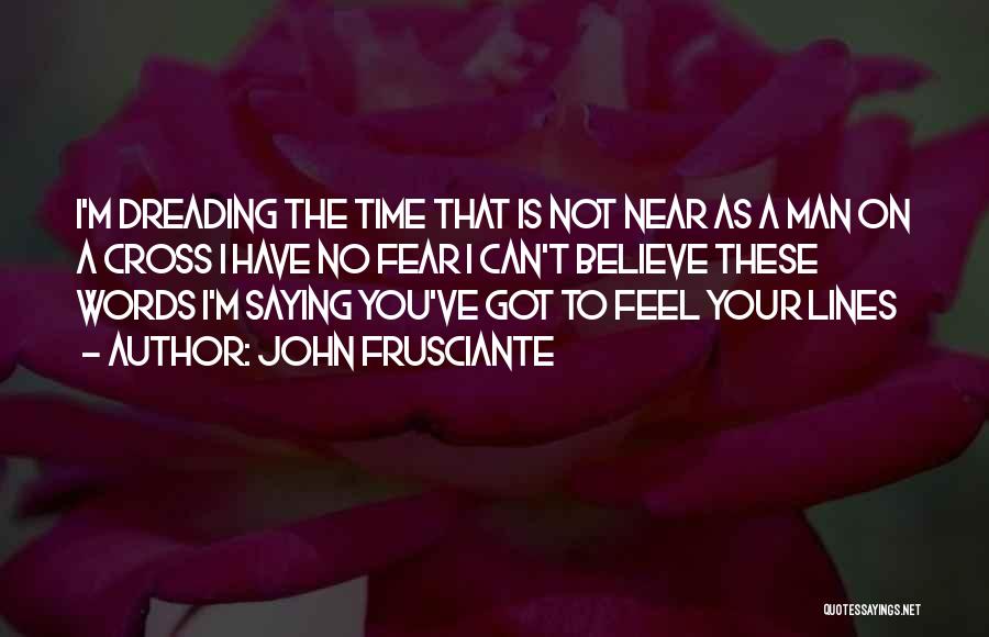 Time Is Near Quotes By John Frusciante