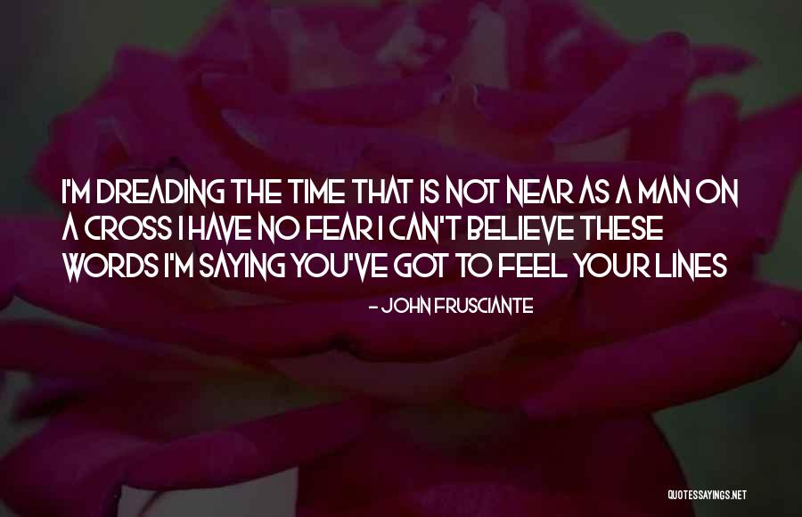 Time Is Near Quotes By John Frusciante