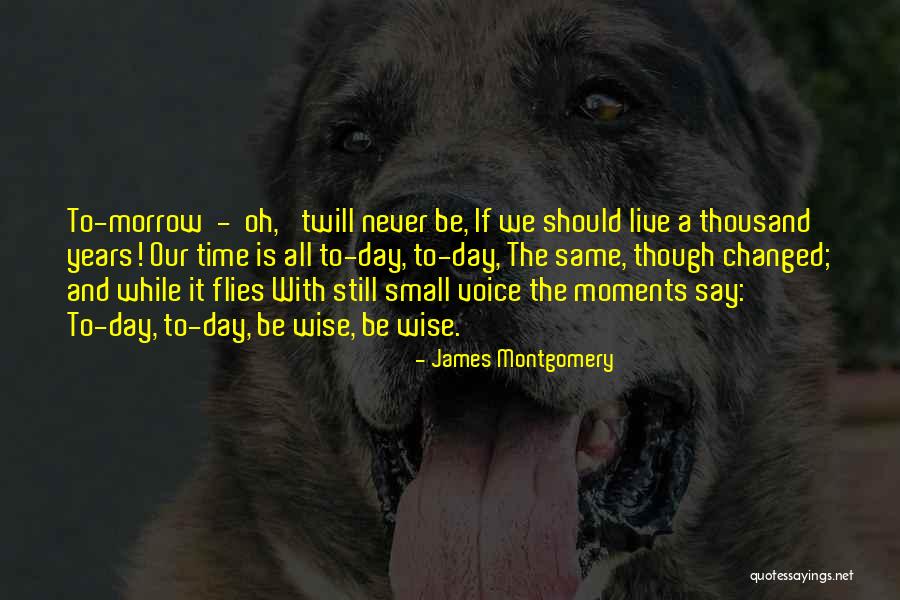Time Is Never Same Quotes By James Montgomery Time Is Never Same Quotes By James Montgomery