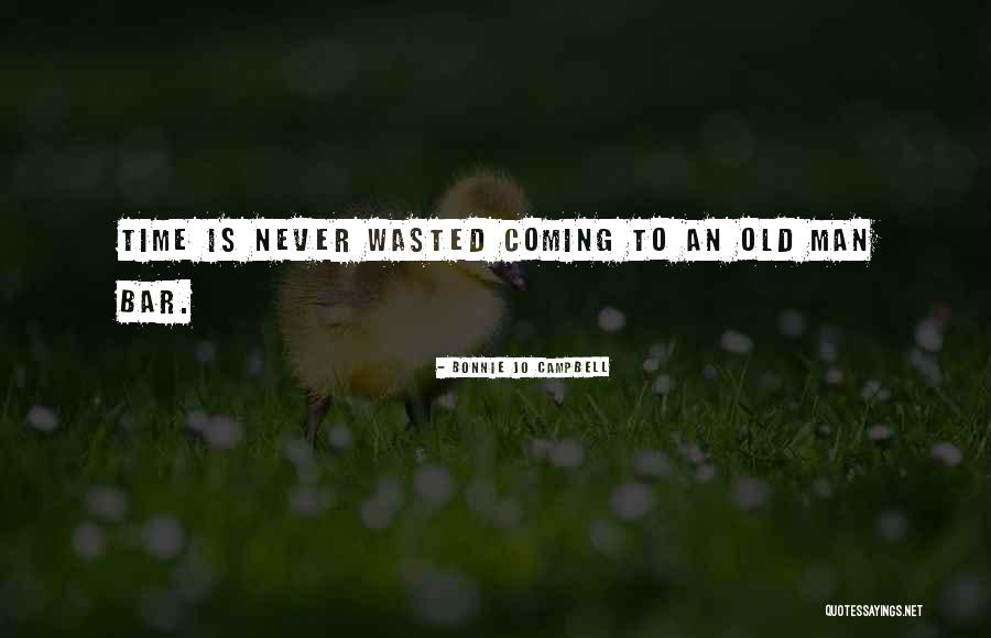Time Is Never Wasted Quotes By Bonnie Jo Campbell Time Is Never Wasted Quotes By Bonnie Jo Campbell