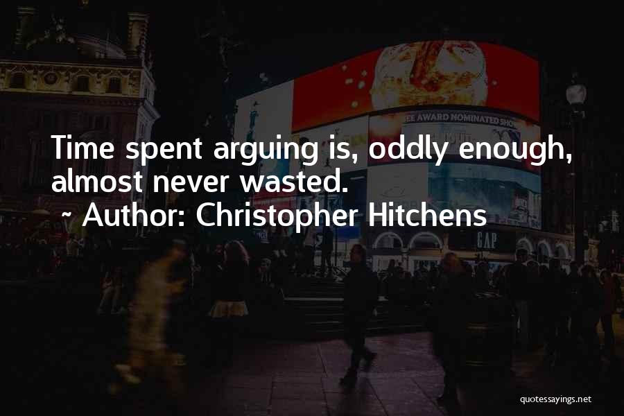 Time Is Never Wasted Quotes By Christopher Hitchens