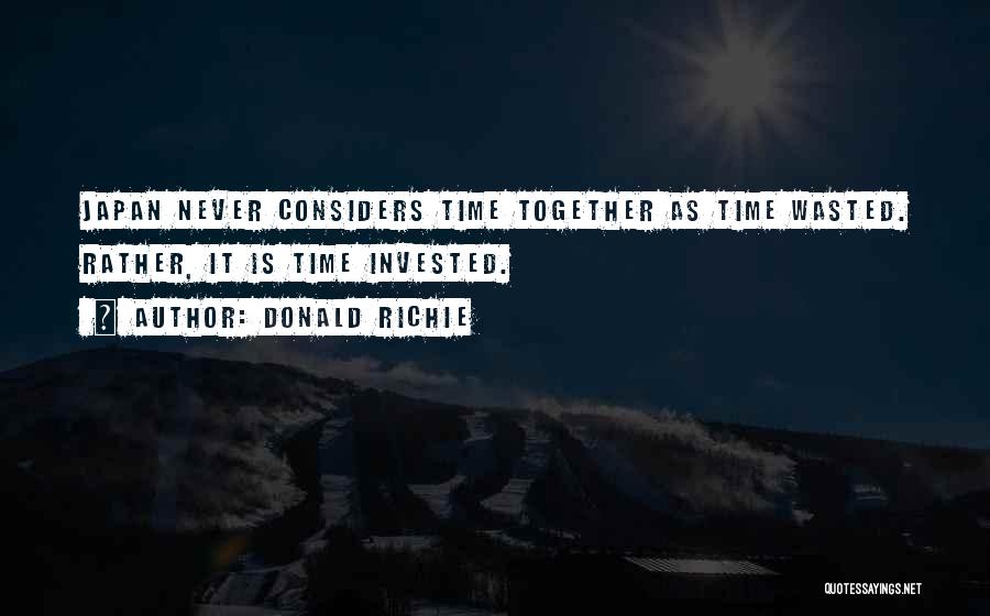 Time Is Never Wasted Quotes By Donald Richie