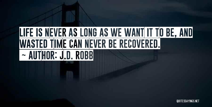 Time Is Never Wasted Quotes By J.D. Robb