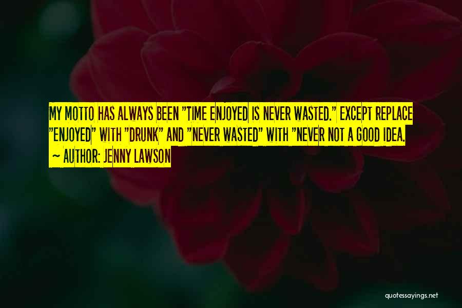 Time Is Never Wasted Quotes By Jenny Lawson