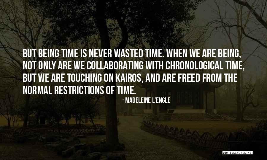 Time Is Never Wasted Quotes By Madeleine L'Engle