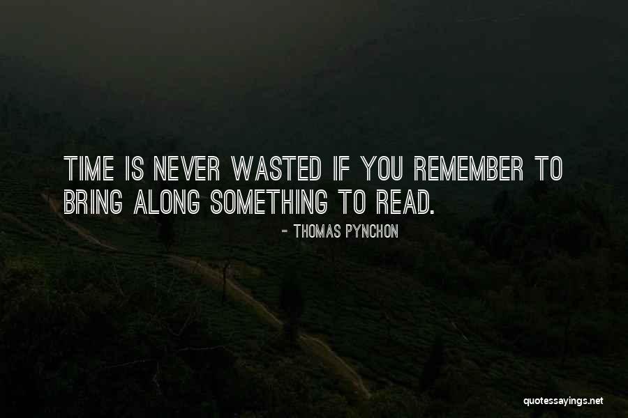 Time Is Never Wasted Quotes By Thomas Pynchon Time Is Never Wasted Quotes By Thomas Pynchon