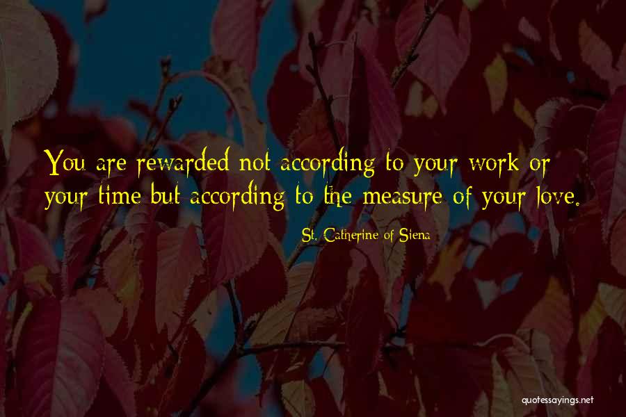 Time Is Not A Measure Of Love Quotes By St. Catherine Of Siena