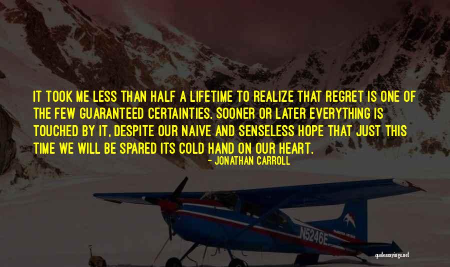 Time Is Not Guaranteed Quotes By Jonathan Carroll Time Is Not Guaranteed Quotes By Jonathan Carroll