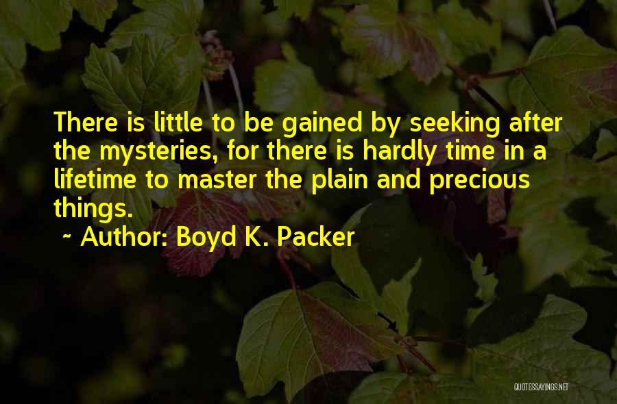 Time Is Precious Quotes By Boyd K. Packer