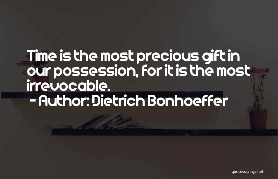 Time Is Precious Quotes By Dietrich Bonhoeffer