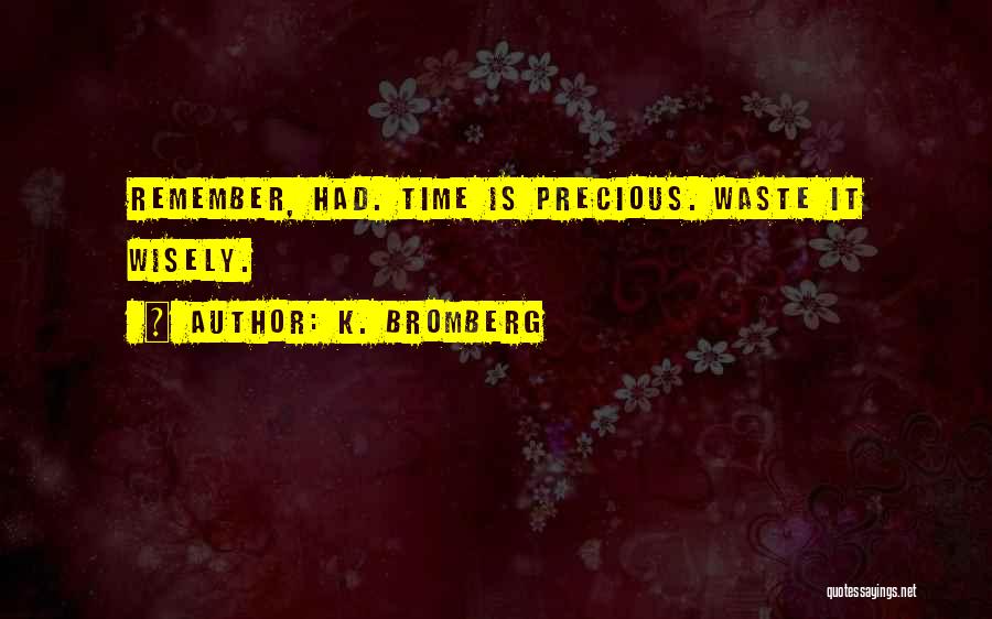 Time Is Precious Quotes By K. Bromberg