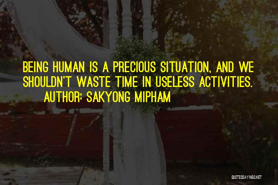 Time Is Precious Quotes By Sakyong Mipham