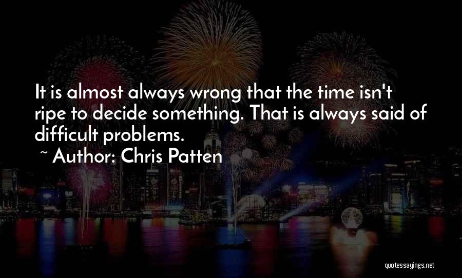 Time Is Ripe Quotes By Chris Patten