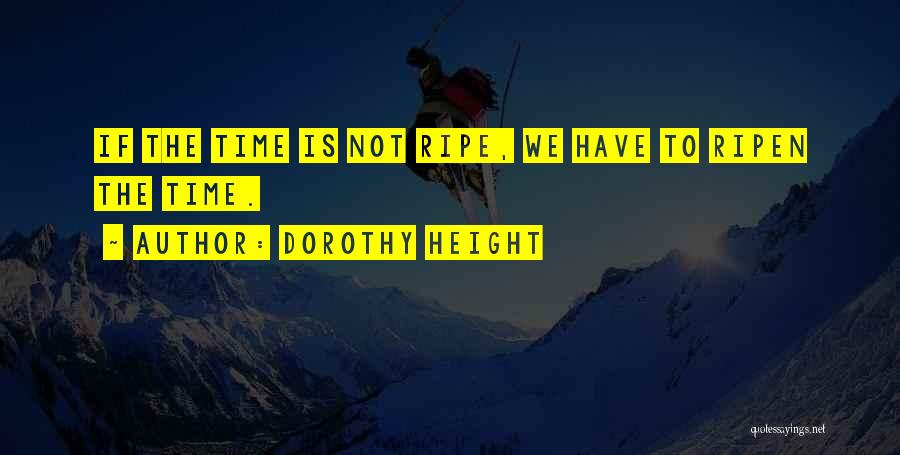 Time Is Ripe Quotes By Dorothy Height