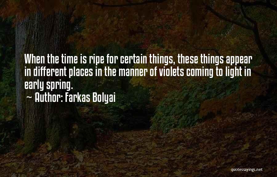 Time Is Ripe Quotes By Farkas Bolyai