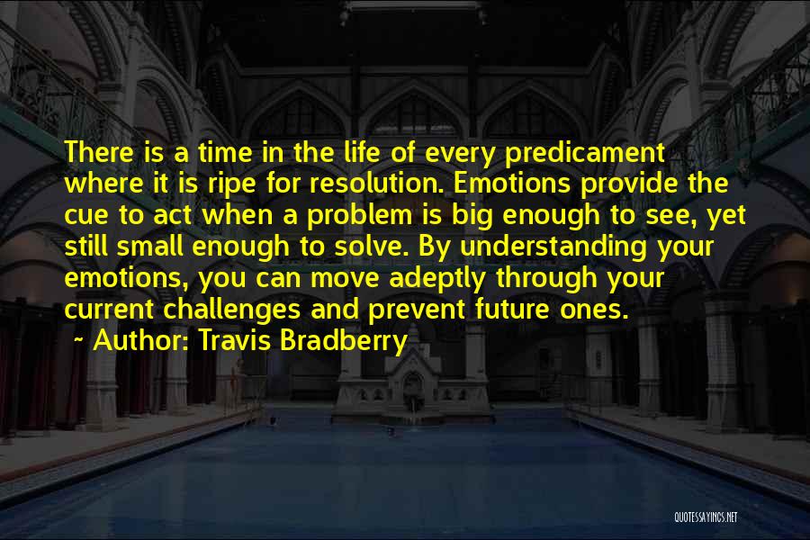 Time Is Ripe Quotes By Travis Bradberry
