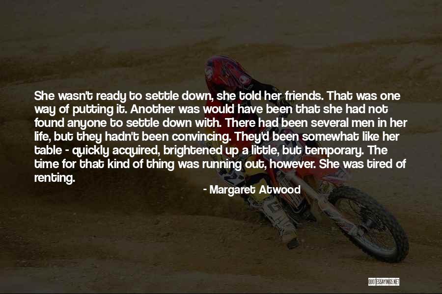 Time Is Running Out Love Quotes By Margaret Atwood Time Is Running Out Love Quotes By Margaret Atwood