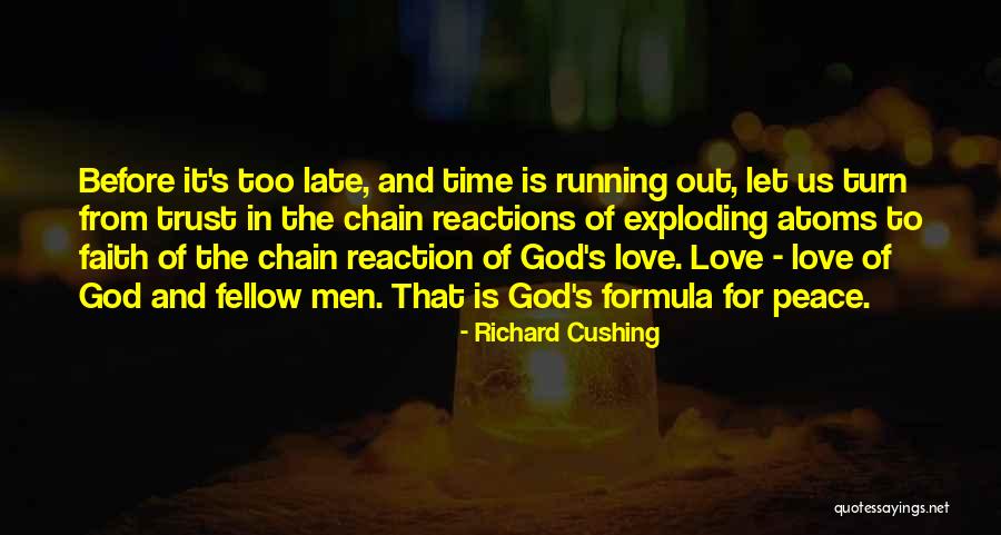 Time Is Running Out Love Quotes By Richard Cushing Time Is Running Out Love Quotes By Richard Cushing