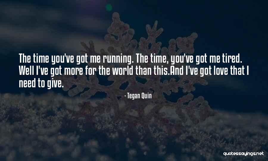 Time Is Running Out Love Quotes By Tegan Quin Time Is Running Out Love Quotes By Tegan Quin