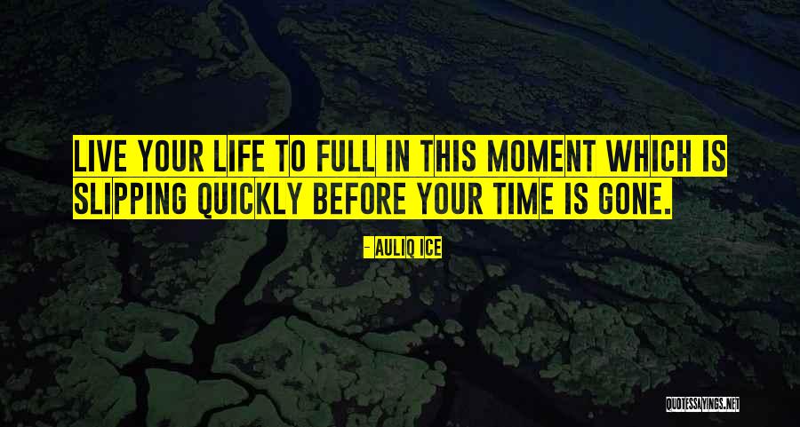 Time Is Slipping Quotes By Auliq Ice Time Is Slipping Quotes By Auliq Ice