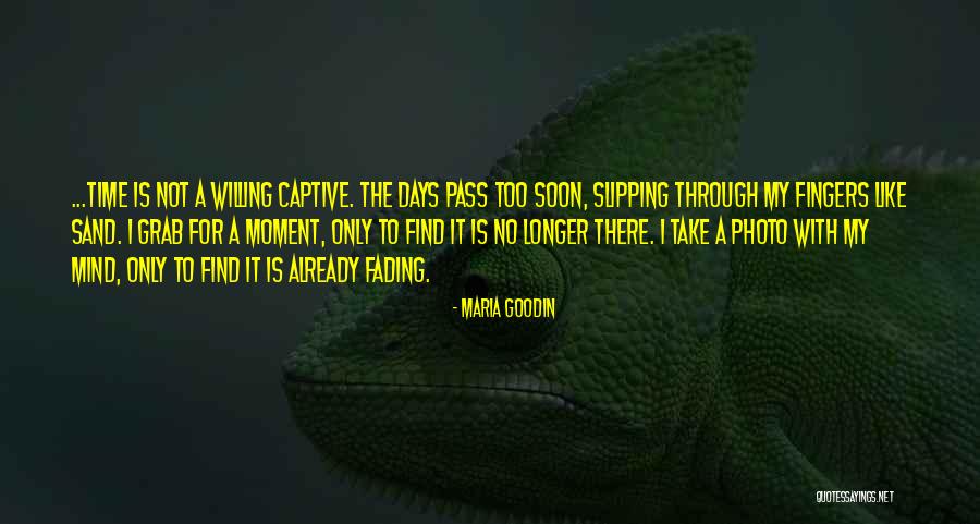 Time Is Slipping Quotes By Maria Goodin Time Is Slipping Quotes By Maria Goodin