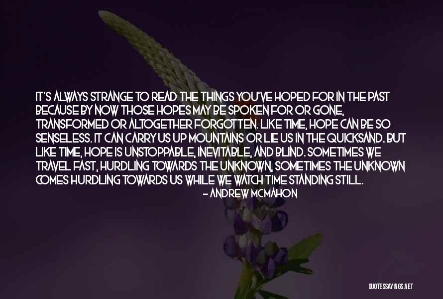 Time Is Standing Still Quotes By Andrew McMahon Time Is Standing Still Quotes By Andrew McMahon