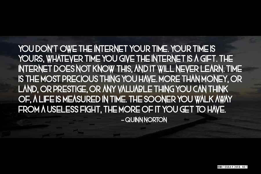 Time Is The Most Thing To Give Quotes By Quinn Norton Time Is The Most Thing To Give Quotes By Quinn Norton